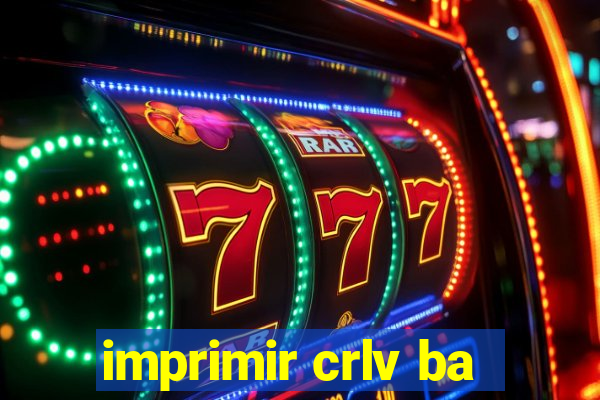 imprimir crlv ba